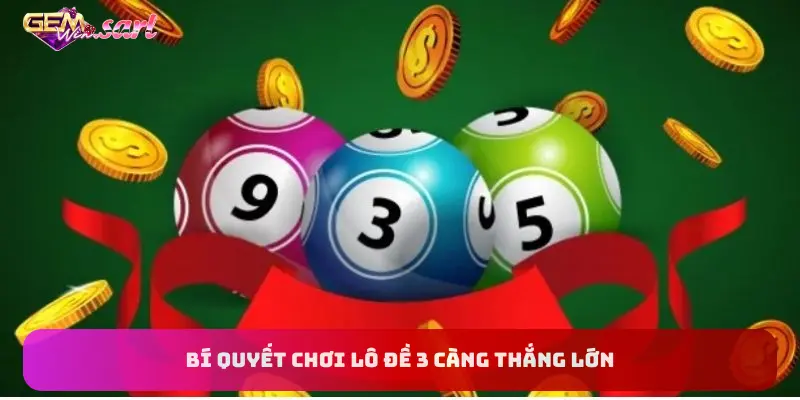 bi-quyet-choi-lo-de-3-cang-thang-lon