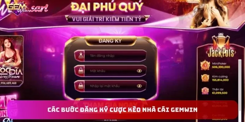 cac-buoc-dang-ky-cuoc-keo-nha-cai-gemwin