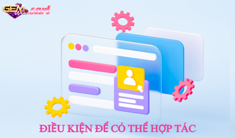 dai-ly-gemwin-dieu-kien-de-co-the-hop-tac