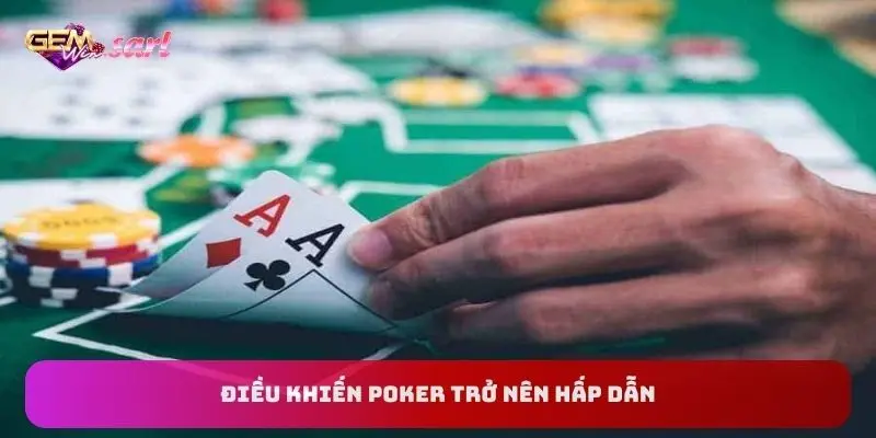 dieu-khien-poker-tro-nen-hap-dan
