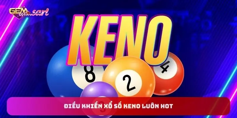dieu-khien-xo-so-keno-luon-hot
