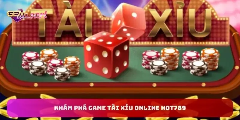 kham-pha-game-tai-xiu-online-hot789