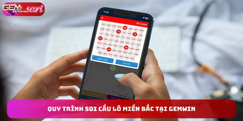 quy-trinh-soi-cau-lo-mien-bac-tai-gemwin
