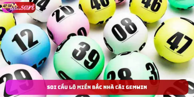 soi-cau-lo-mien-bac-nha-cai-gemwin