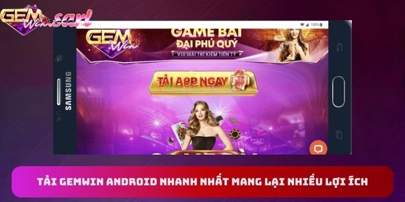 tai-gemwin-android-nhanh-nhat-co-nhieu-loi-ich
