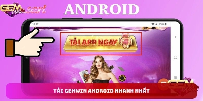 tai-gemwin-android-nhanh-nhat-dai-dien