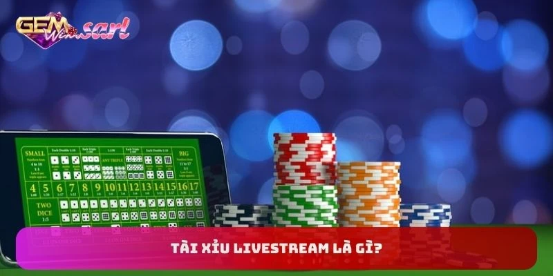 tai-xiu-livestream-la-gi