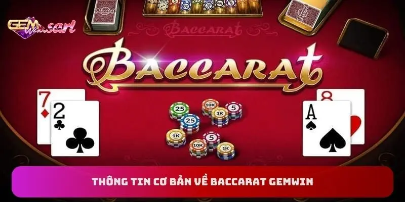 thong-tin-co-ban-ve-baccarat-gemwin