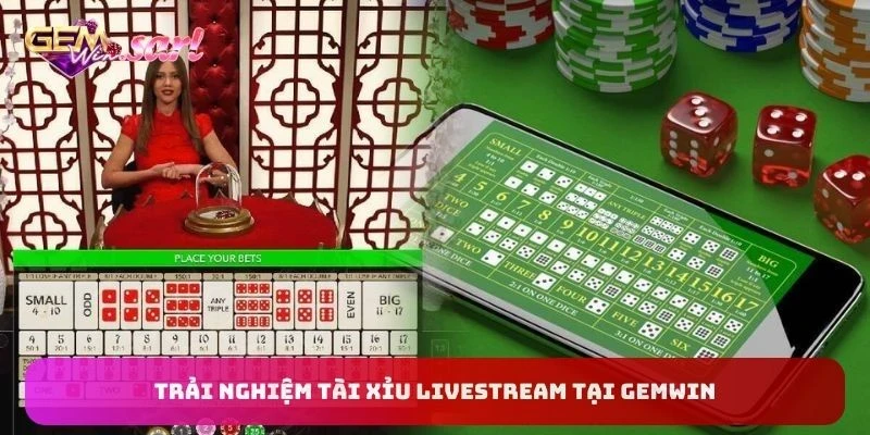 trai-nghiem-tai-xiu-livestream-tai-gemwin
