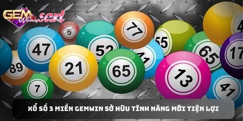 xo-so-3-mien-gemwin-so-hu-tinh-nang-moi-hien-tien-loi