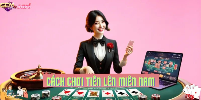 Cach-choi-tien-len-mien-nam-tai-Gemwin