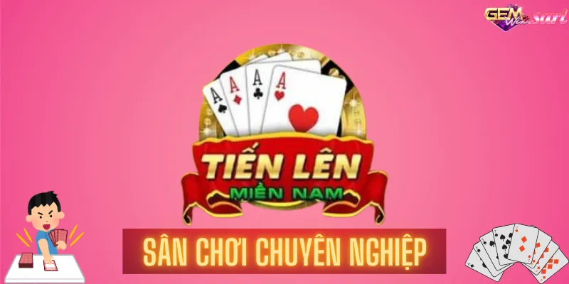 tien-len-mien-nam-gemwin-San-choi-chuyen-nghiep