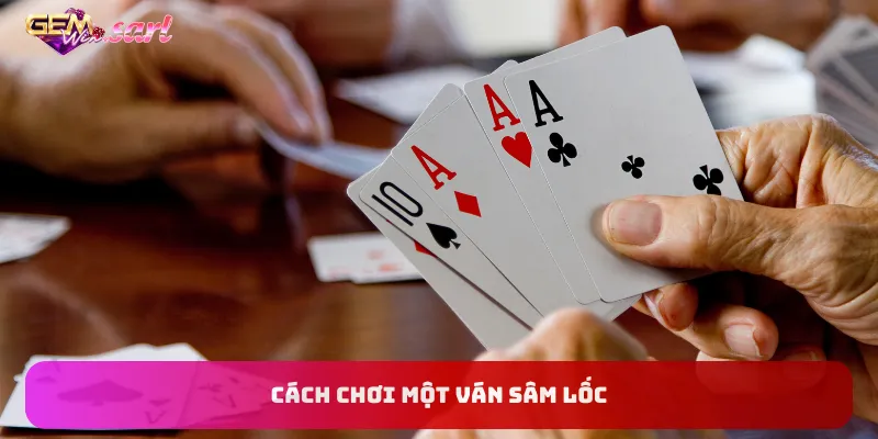 cach-choi-mot-van-sam-loc
