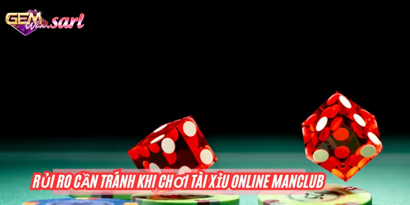 tai-xiu-online-manclub-rui-ro-can-tranh-khi-tham-gia