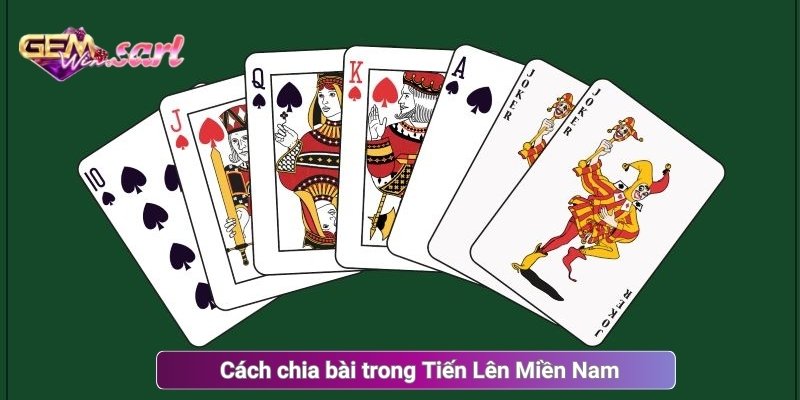 Cách chia bài trong Tiến Lên Miền Nam