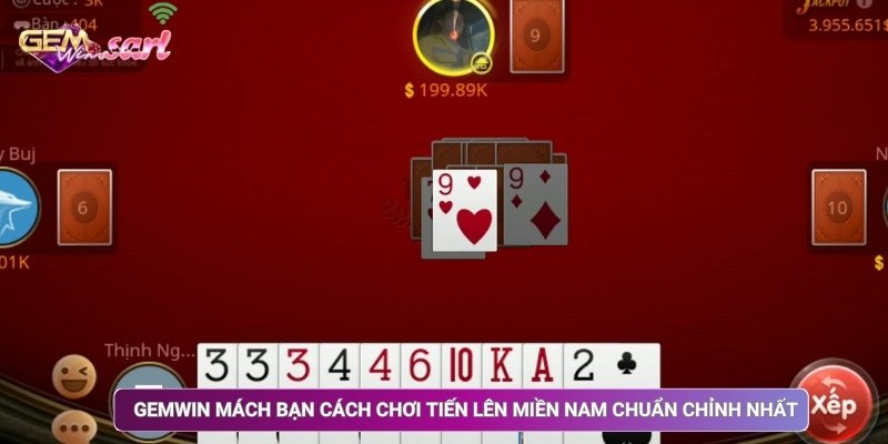 Gemwin Mách Bạn Cách Chơi Tiến Lên Miền Nam Chuẩn Chỉnh Nhất