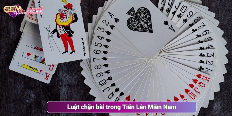 Luật chặn bài trong Tiến Lên Miền Nam