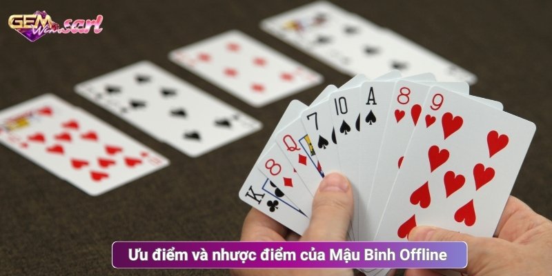 Ưu điểm và nhược điểm của Mậu Binh Offline 
