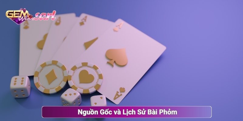 Nguồn Gốc và Lịch Sử Bài Phỏm